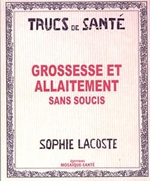 Grossesse et allaitement sans soucis