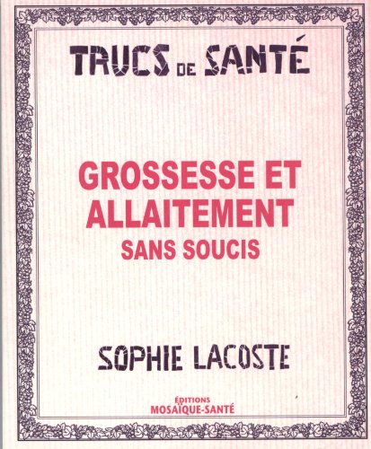 Grossesse et allaitement sans soucis