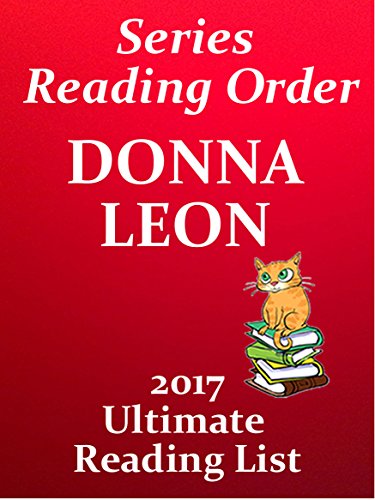 Donna Leon  INSPECTOR GUIDO BRUNETTI Novels List With Summaries and Checklist for your Kindle: DONNA LEON - BRUNETTI NOVELS WITH SHORT SUMMARIES - INCLUDES ... IN 2017 (Series Reading List Book 15)