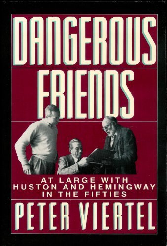 Dangerous Friends by Peter Viertel
