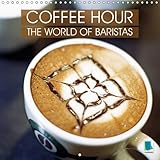 Image de Coffee Hour: The world of baristas 2016: Coffee culture - A feast for the eyes (Calvendo Food)