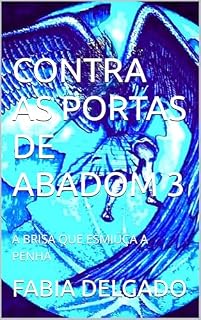 Livro CONTRA AS PORTAS DE ABADOM 3: A BRISA QUE ESMIÚÇA A PENHA