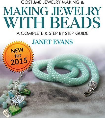 Costume Jewelry Making & Making Jewelry With Beads : A Complete & Step by Step Guide: (Special 2 In 1 Exclusive Edition)