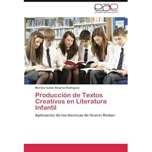 Producción de Textos Creativos en Literatura Infantil: Aplicación de las técnicas de Gianni Rodari (Spanish Edition)