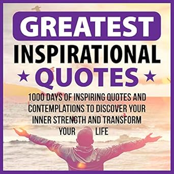 Greatest Inspirational Quotes 1000 Days Of Inspiring Quotes And