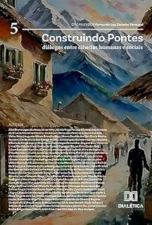 Livro Construindo Pontes: Diálogos entre Ciências Humanas e Sociais: – Volume 5