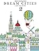 Adult Coloring Book: Dream Cities 2 : Color Your Dream (Volume 4)