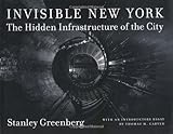Front cover for the book Invisible New York: The Hidden Infrastructure of the City by Stanley Greenberg