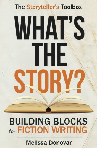 What's the Story? Building Blocks for Fiction Writing (Storyteller's Toolbox)