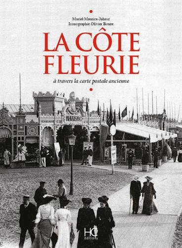 La Cote Fleurie A Travers La Carte Postale Ancienne Maurice Juhasz Muriel Bouze Olivier Amazon Fr Livres