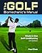 The Golf Biomechanic's Manual: Whole in One Golf Conditioning