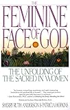 The Feminine Face of God: The Unfolding of the Sacred in Women by Sherry Ruth Anderson, Patricia Hopkins