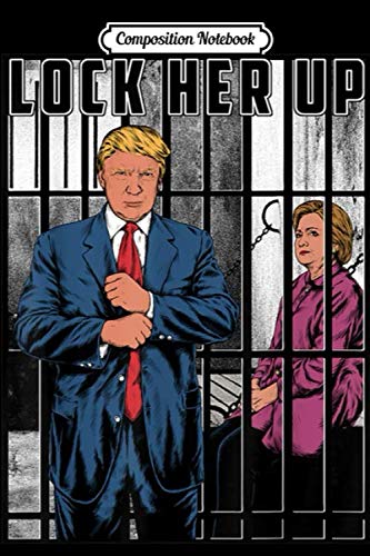 Composition Notebook Donald Trump Hillary Clinton Lock Her Up Journal Notebook Blank Lined Ruled 6x9 100 Pages Books Ez Trump Amazon Com Books