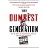 The Dumbest Generation: How the Digital Age Stupefies Young Americans and Jeopardizes Our Future(Or, Don 't Trust Anyone Under 30)