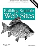 Building Scalable Web Sites: Building, Scaling, and Optimizing the Next Generation of Web Applications