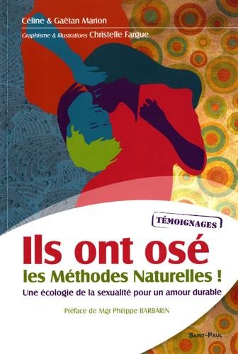 Ils ont osé les méthodes naturelles ! : Une écologie de la sexualité pour un amour durable by Céline Marion, Gaëtan Marion