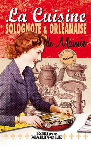 La  cuisine solognote & orléanaise de mamie