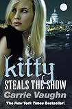 Front cover for the book Kitty Steals the Show by Carrie Vaughn