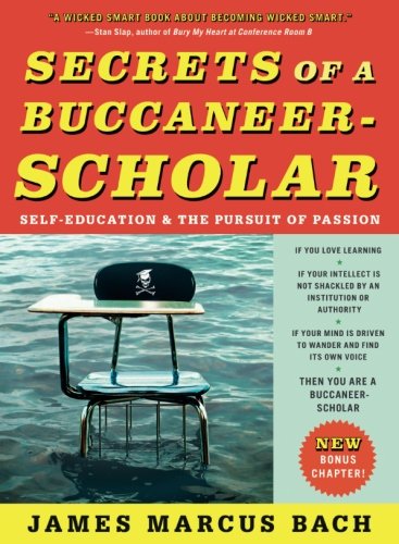 Secrets of a Buccaneer-Scholar: Self-Education and the Pursuit of Passion-cover