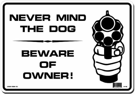 Lynch Signs D1:D19R-112 14-Inch x 10-Inch Plastic Never Mind the Dog Beware of Owner Sign, Black/White
