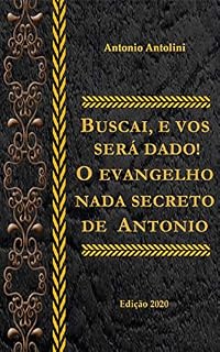 Livro Buscai e vos será dado!: O evangelho nada secreto de Antonio