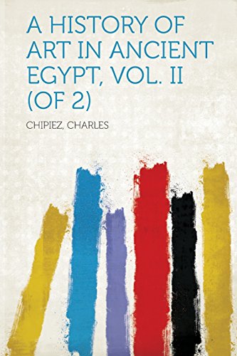 A History of Art in Ancient Egypt, Vol. II (of 2)