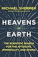 Heavens on Earth: The Scientific Search for the Afterlife, Immortality, and Utopia