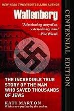 Wallenberg: The Incredible True Story of the Man Who Saved the Jews of Budapest (Centenary Edition)