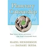 Planetary Citizenship: Your Values, Beliefs and Actions Can Shape A Sustainable World