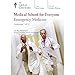 Medical School for Everyone: Emergency Medicine