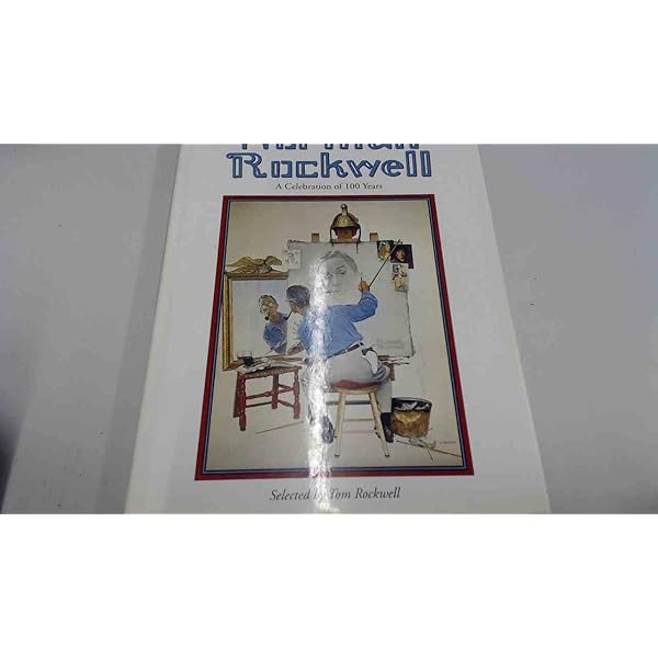 Best Of Norman Rockwell: A Celebration Of 100 Years: Rockwell, Tom Best Of Norman Rockwell: A Celebration Of 100 Years: Rockwell, Tom