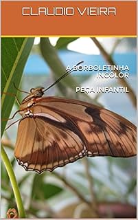 Livro A BORBOLETINHA INCOLOR: PEÇA INFANTIL