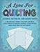 A LOVE FOR QUILTING JOURNAL NOTEBOOK AND GRAPH PAPER: A 200 Page Quilt Journal for 25 Quilt Projects with 2-Page Spread for Hexagon, Diagonal, and ... for Each Project (A Love For Crafts Series) by Sherry Flowers