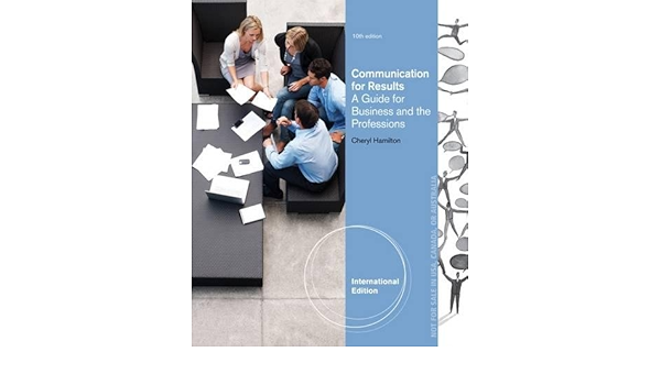Communicating For Results A Guide For Business And The Professions Cheryl Hamilton Hamilton Cheryl 9781285171838 Amazon Com Books