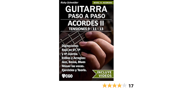 Acordes II - Guitarra Paso a Paso - con Videos HD: TENSIONES 9 - 11 - 13 -  Digitaciones: bajo en 6ª, 5ª y 4ª cuerda. Estilos y Arreglos: Jazz, Bossa,  Blues. 