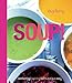 Soup: fresh, healthy recipes bursting with seasonal flavour by Vava Berry