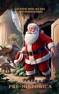 Livro O Papai Noel na era dos dinossauros: Uma aventura Pré-Histórica