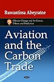 Aviation and the Carbon Trade, Abeyratne, Ruwantissa, 1617619906