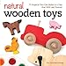 Natural Wooden Toys: 75 Projects You Can Make in a Day That Will Last Forever (Fox Chapel Publishing) by Erin Freuchtel-Dearing