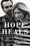 Hope Heals: A True Story of Overwhelming Loss and an Overcoming Love