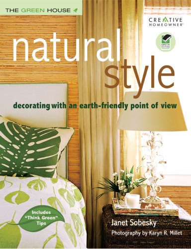 Natural Style: Decorating with an Earth-Friendly Point of View (The Green House) by Janet Sobesky