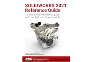 SOLIDWORKS 2021 Reference Guide: A comprehensive reference guide with over 260 standalone tutorials