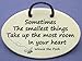 Sometimes The smallest things Take up the most room In your heart. Winnie the Pooh. Ceramic wall plaques handmade in the USA for over 30 years. Reduced price offsets shipping cost.