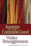 Journey to the Common Good by Walter Brueggemann