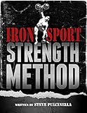 Iron Sport Strength Method by Steve Pulcinella