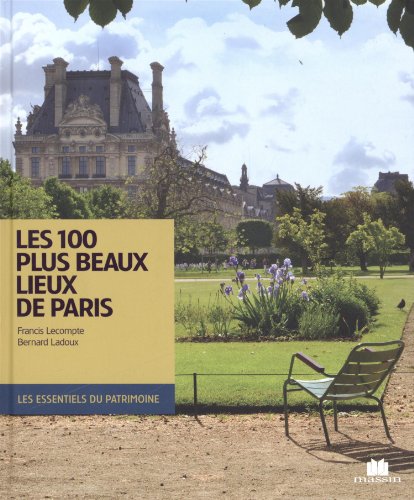 Les  100 plus beaux lieux de Paris