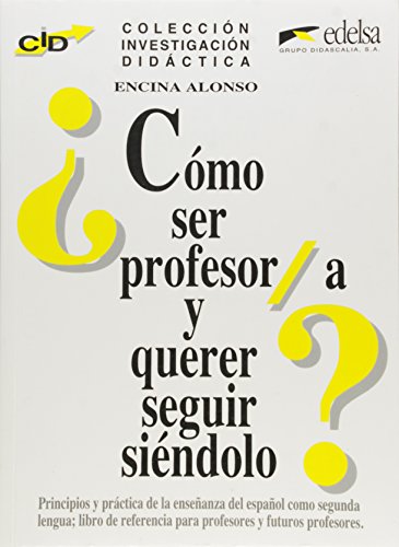 Como ser profesor/a y querer seguir siendolo? (Coleccion investigacion didactica) (Spanish Edition)