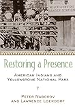 Restoring a Presence: American Indians and Yellowstone National Park cover