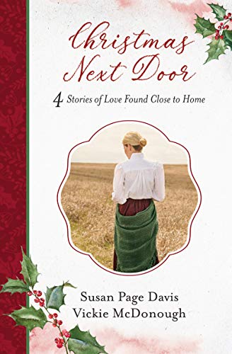 Christmas Next Door: 4 Stories of Love Found Close to Home by Susan Page Davis, Vickie McDonough