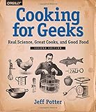 Cooking for Geeks: Real Science, Great Cooks, and Good Food by Jeff Potter